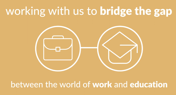 Working with us to bridge the gap between the world of work and education